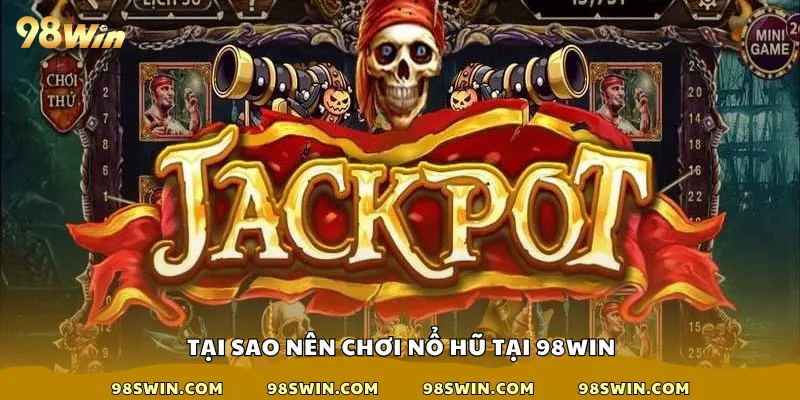 Tại sao lại nên chơi tại 98win